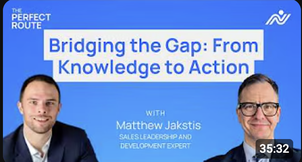 Video cover showing two men in suits on a blue gradient background; title reads 'Bridging the Gap: From Knowledge to Action' with Matthew Jakstis, Sales Leader and Development Expert mentioned; The Perfect Route logo appears.
